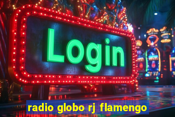 radio globo rj flamengo